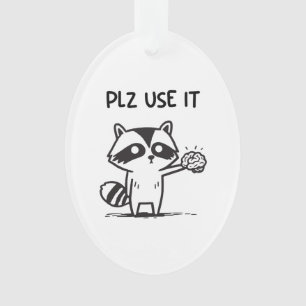 Adorno Por Favor Úselo - Gracioso Racoon Sarcástico