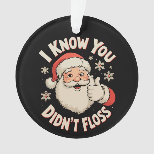 Adorno Santa I Know You Didn’t Floss Dentist Christmas (Anverso)