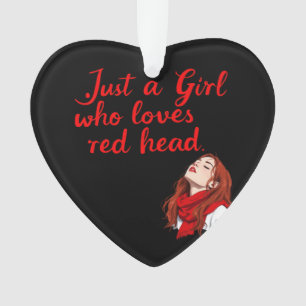 Adorno Sólo un Chica que ama las cabezas rojas