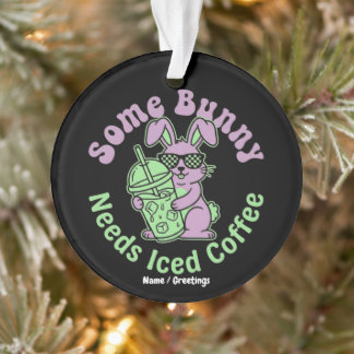 Adorno  Some Bunny Needs Iced Coffee Retro Spring Easter 