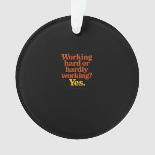 Adorno Trabajar duro o trabajar duro Sí - Trabajo diverti