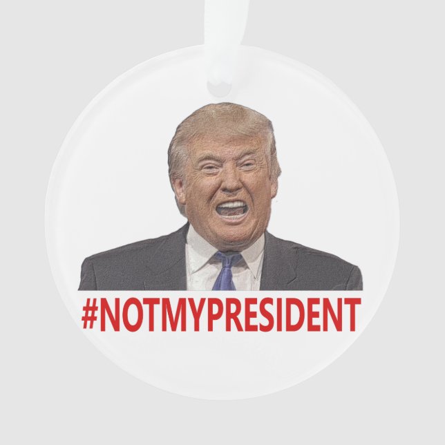 Adorno Trump, ¡no es mi presidente! (Anverso)