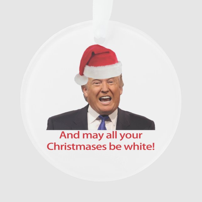Adorno Trump, y que todas tus Navidades sean blancas. (Anverso)