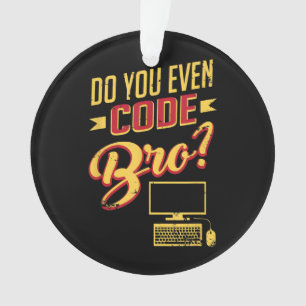 Adorno ¿Usted Incluso Codifica Bro Funny Software Enginee