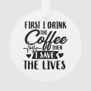 Adorno Vida de enfermería Beber primero café y después