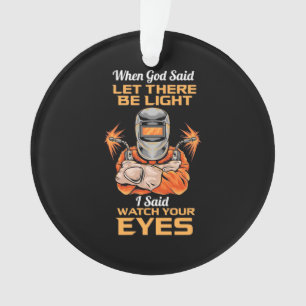Adorno Welder Said Watch Your Oyes