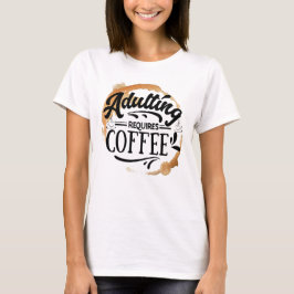 ADULTO REQUIERE CAFÉ - CAFÉ AMOR A LA Camiseta