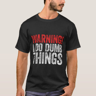 Advertencia Hago Cosas Tontas Camiseta Sarcástica