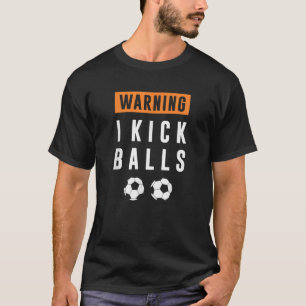 ADVERTENCIA I Kick Balls Divertido Fútbol Camiseta