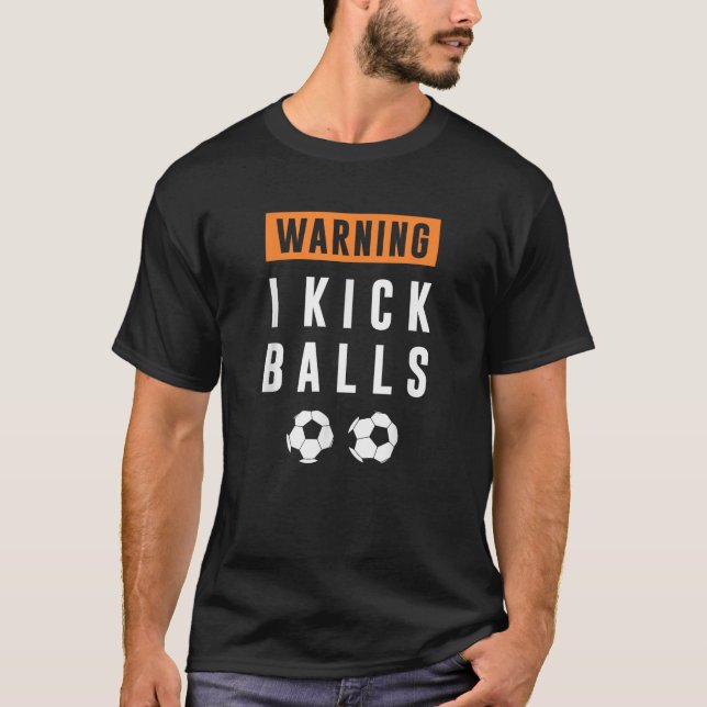 ADVERTENCIA I Kick Balls Divertido Fútbol Camiseta (Anverso)