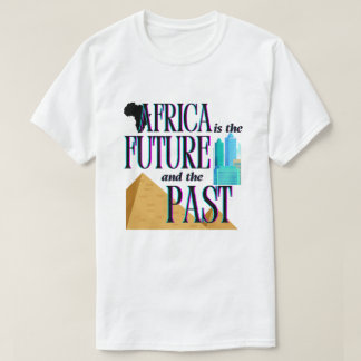 África es El Futuro & El Pasado | Camiseta