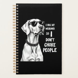 Agenda Abrazo a mi Weimaraner para no estrangular a la ge