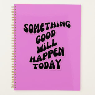 Agenda Algo bueno sucederá hoy, Inspirador
