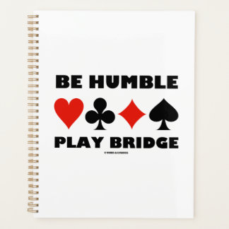Agenda Be Humble Play Bridge Four Card Suite