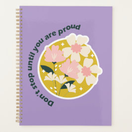 Agenda Don’t Stop Until You Are Proud  Motivational Quote