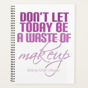 Agenda No dejes que hoy sea un desperdicio de maquillaje 