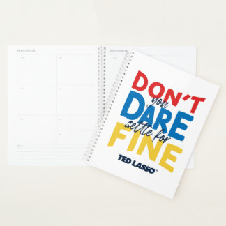 Agenda Ted Lasso | Don't You Dare Settle For Fine