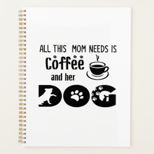 Agenda Todo lo que esta mamá necesita es café y su perro
