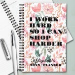 Agenda Trabajo duro floral<br><div class="desc">Su nombre y el dicho "Trabajo duro para poder hacer más compras" están en una divertida impresión de flores rosadas abstractas en este planificador anual. Ideal para usted o un gran regalo para cualquier ocasión.</div>