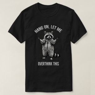 Aguanta Déjame Pensar Esto de Nuevo Camiseta – R S