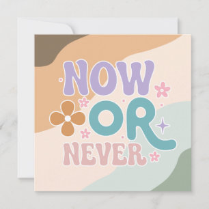 Ahora o nunca   Tarjeta de cotización inspiradora