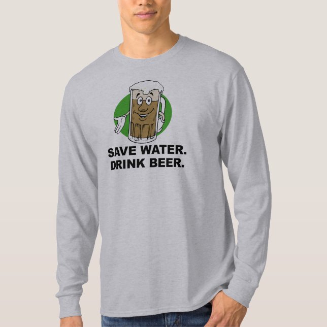 AHORRE EL AGUA. BEBA LA CERVEZA. Camiseta (Anverso)