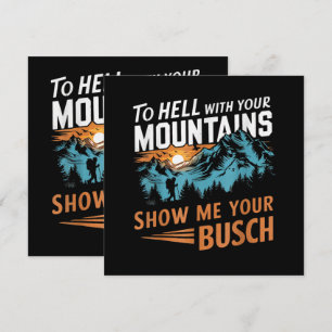 al infierno con tus montañas Muéstrame tu Busch