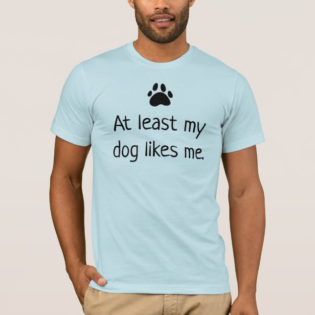 Al Menos A Mi Perro Le Gusta La Camiseta (Anverso)