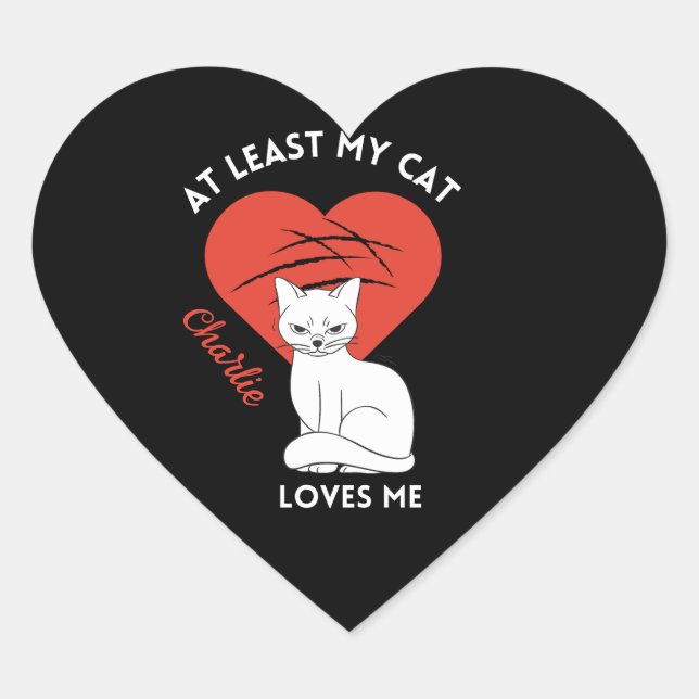 Al Menos Mi Gato Me Ama Personalizado Pegatina (Anverso)