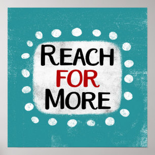 Alcanzar Para Más Arte Pared Poster