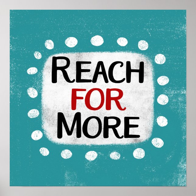 Alcanzar Para Más Arte Pared Poster (Frente)
