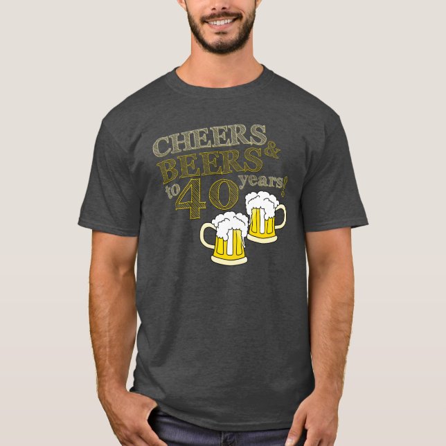 ¡ALEGRÍAS y CERVEZAS a 40 años! CAMISETA del (Anverso)