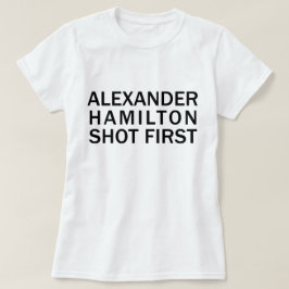 Alexander Hamilton Disparó Primero - Camiseta Blan