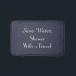 Alfombrilla De Baño Blue Save Water Shower with Friend Funny<br><div class="desc">Esta alfombra de baño humorística puede ser cualquier color de fondo que seleccione. El fondo predeterminado es azul; el texto es blanco. Un texto gracioso dice "Salva agua, ducha con un amigo". Cortina de ducha a juego. Un gran regalo para un boda o para el calentamiento de la casa. Todos...</div>