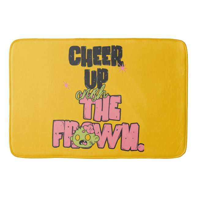 ALFOMBRILLA DE BAÑO CRUSH THE FROWN CHEER UP  BATH MAT  (Anverso)