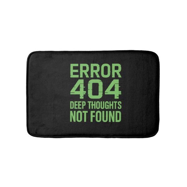 Alfombrilla De Baño Error 404 Deep Thoughts Not Found Bath Mat – Funny (Anverso)
