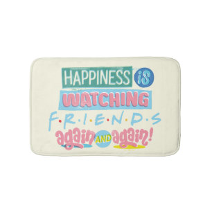 Alfombrilla De Baño La felicidad es ver FRIENDS™ de nuevo y de nuevo
