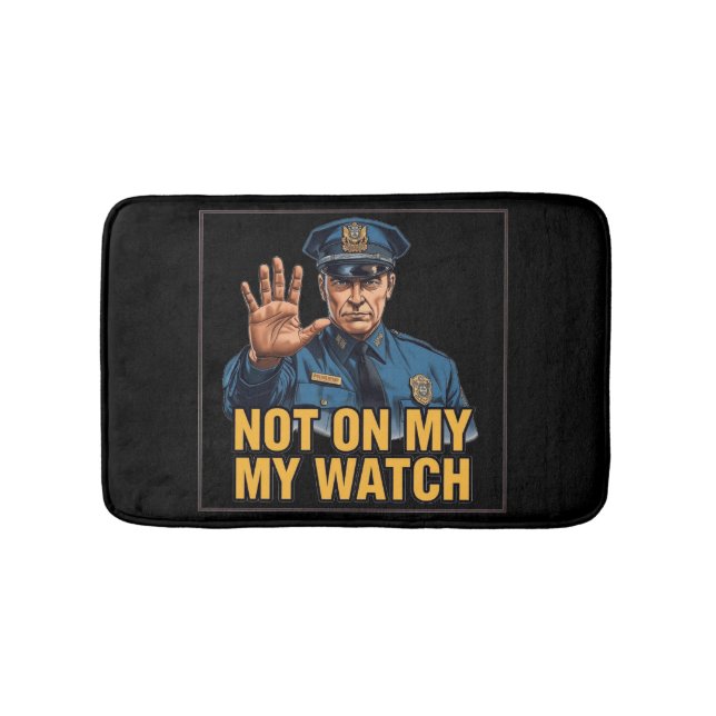 Alfombrilla De Baño Not On My Watch! (Anverso)