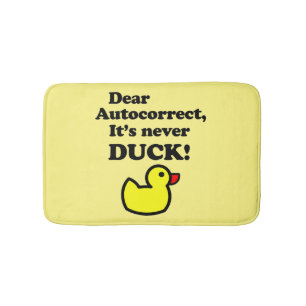 ALFOMBRILLA DE BAÑO QUERIDO AUTOCORRECTO, ¡NUNCA ES PATO! 
