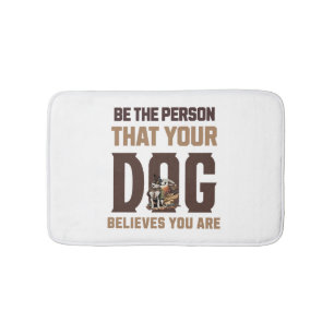 Alfombrilla De Baño Sé la persona que tu perro cree que eres