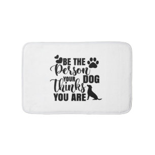 Alfombrilla De Baño Sé La Persona Que Tu Perro Quiere