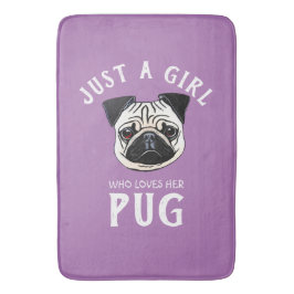 Alfombrilla De Baño Sólo una chica que ama su Pug