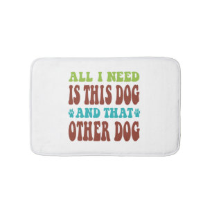 Alfombrilla De Baño Todo Lo Que Necesito Es Este Perro Y Esa Otra Cami