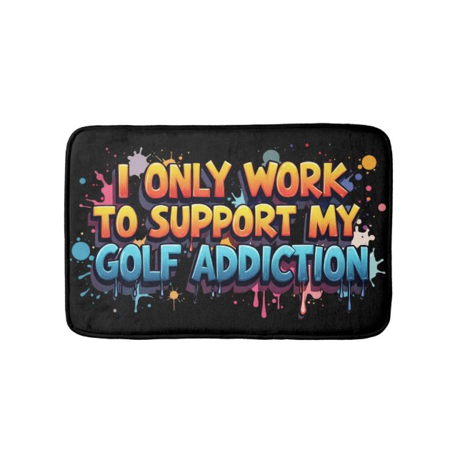 Alfombrilla De Baño Trabajar Para Apoyar Mi Humor De Adicción Al Golf (Anverso)