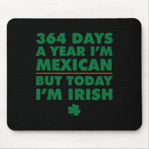 Alfombrilla De Ratón 364 Días Año Mexicano Hoy Soy Irlandés San Patrici