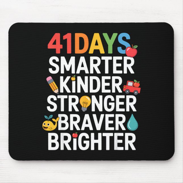 Alfombrilla De Ratón 41 Days Smarter Kinder Stronger Braver Brighter  (Frente)