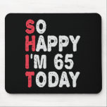 Alfombrilla De Ratón 65th Birthday So Happy I'm 65 Today Gift Funny<br><div class="desc">happy, sarcastic, birthday, giftidea, fathersday, funny, yearsold, mom, , humor, family</div>