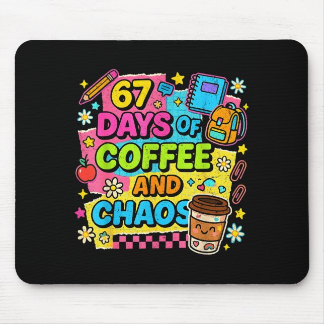Alfombrilla De Ratón 67 Days Of Coffee And Chaos Funny Quote  (Frente)