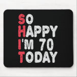 Alfombrilla De Ratón 70th Birthday So Happy I'm 70 Today Funny Gift<br><div class="desc">happy, sarcastic, birthday, giftidea, fathersday, funny, yearsold, mom, , humor, family</div>