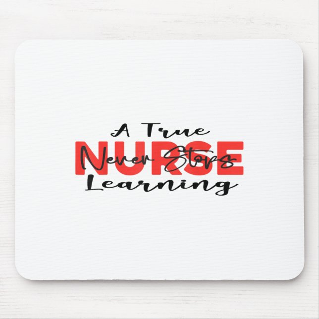 Alfombrilla De Ratón A True Nurse Never Stops Learning Quote Nursing Mo (Frente)